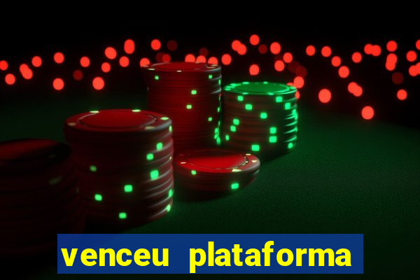 venceu plataforma de jogos